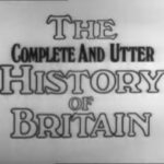 The Complete And Utter History of Britain