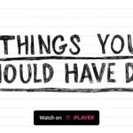 Things You Should Have Done
