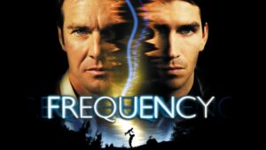 Frequency (2000), starring Dennis Quaid and Jesus