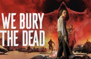 We Bury The Dead, starring Daisy Ridley