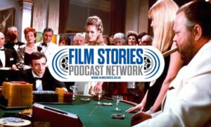 Film Stories Podcast Network | Casino Royale 1967, Something Very Bad Is Going to Happen, Cuban Fury and more